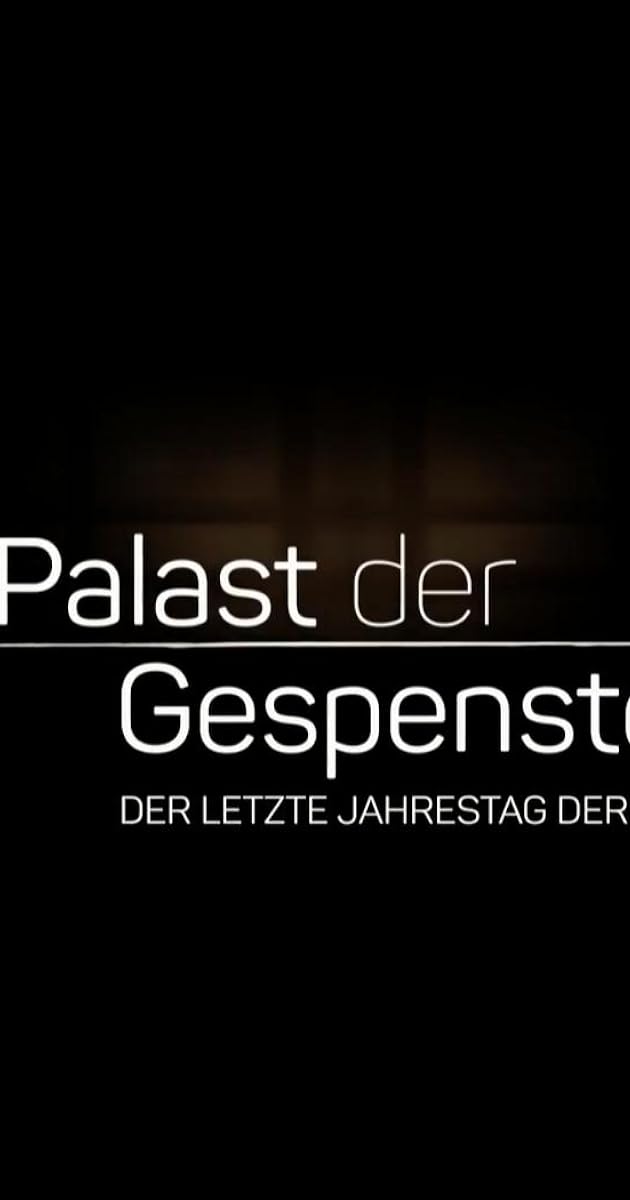 Palast der Gespenster: Der letzte Jahrestag der DDR