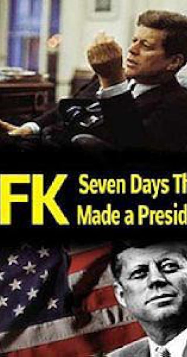JFK: Seven Days That Made a President