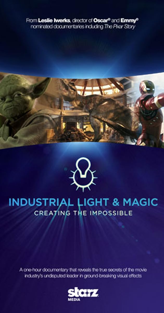 Industrial Light & Magic: Creating the Impossible