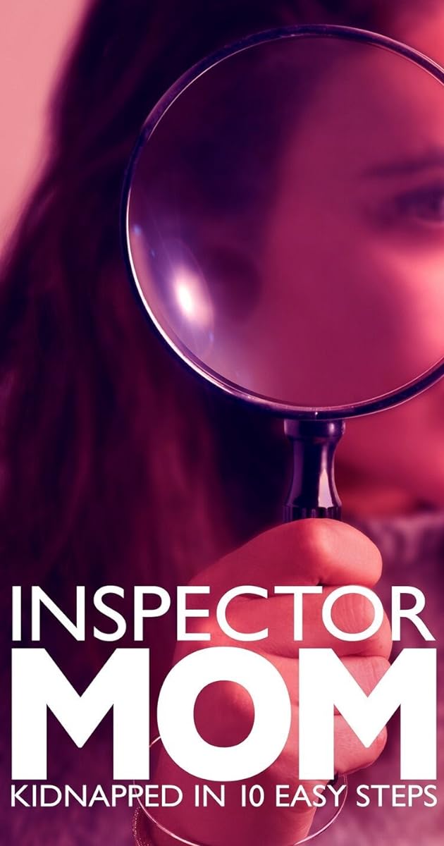 Inspector Mom: Kidnapped in Ten Easy Steps