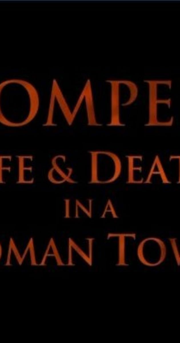 Pompeii: Life and Death in a Roman Town