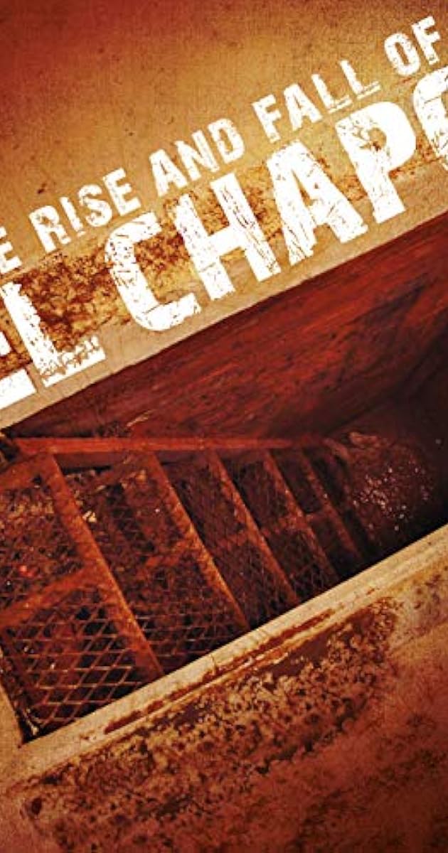 The Rise and Fall of El Chapo