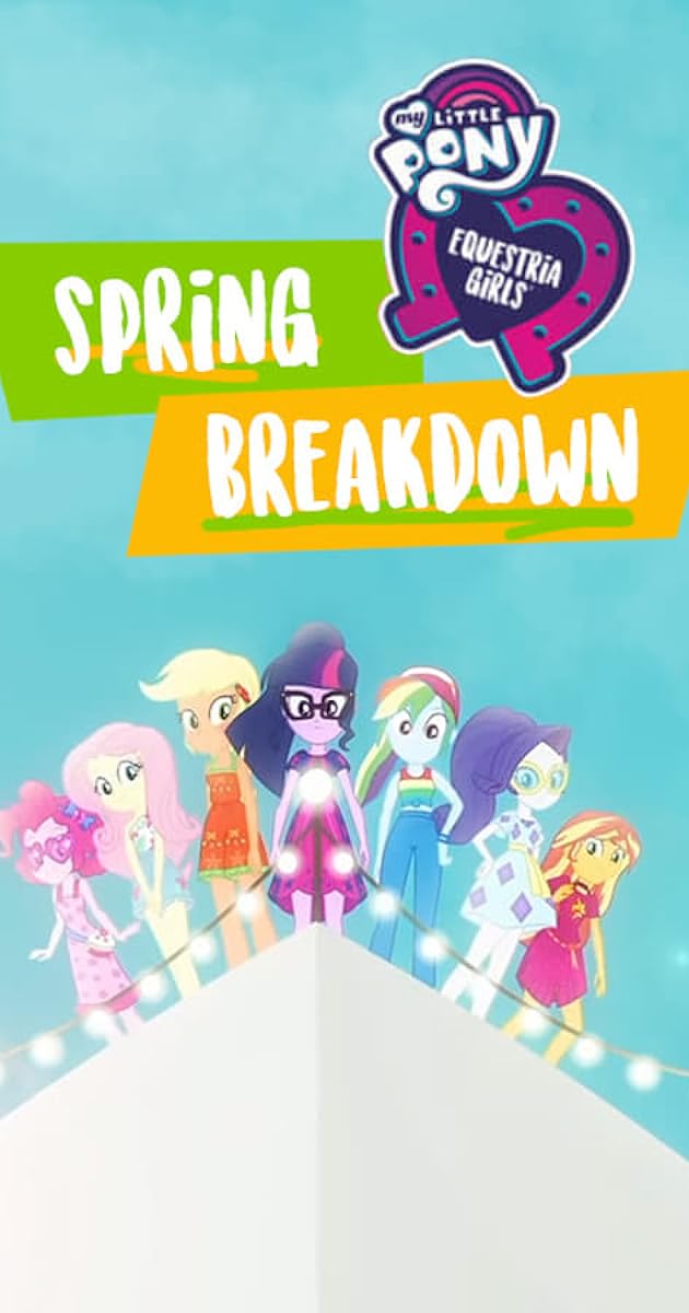 My Little Pony: Equestria Girls - Spring Breakdown