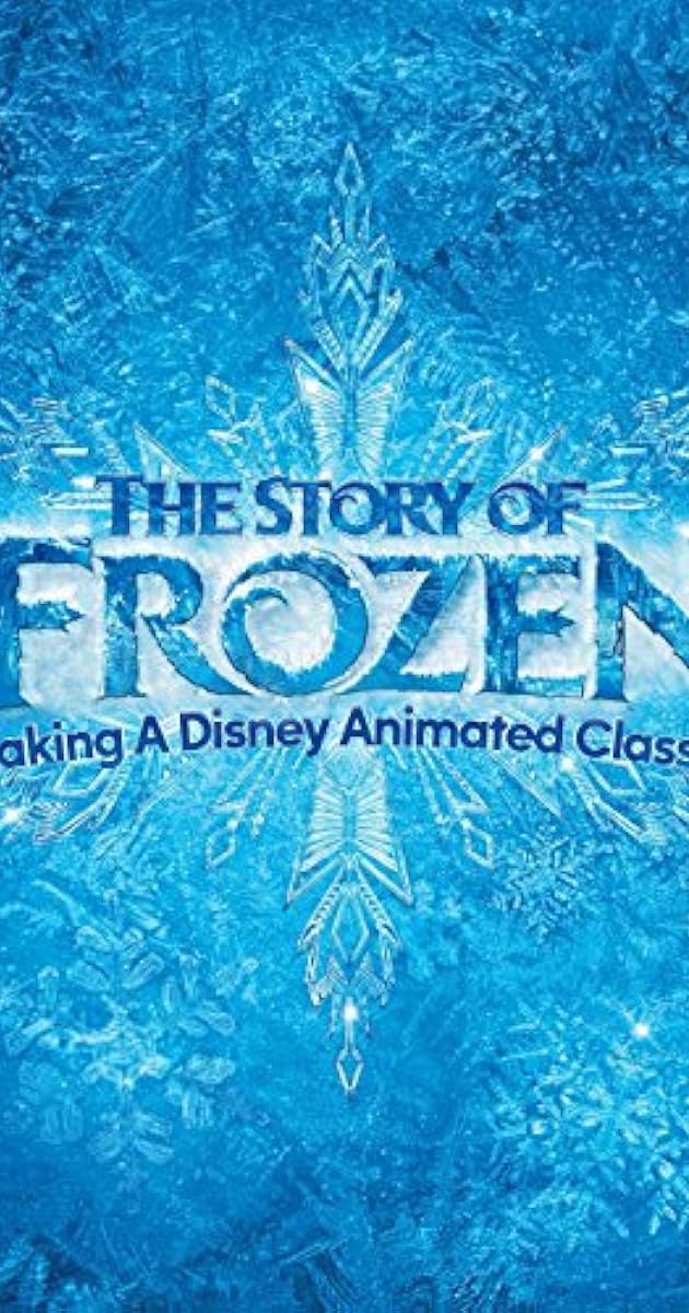 The Story of Frozen: Making a Disney Animated Classic
